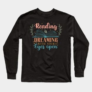 Reading Is Dreaming With Your Eyes Open Long Sleeve T-Shirt